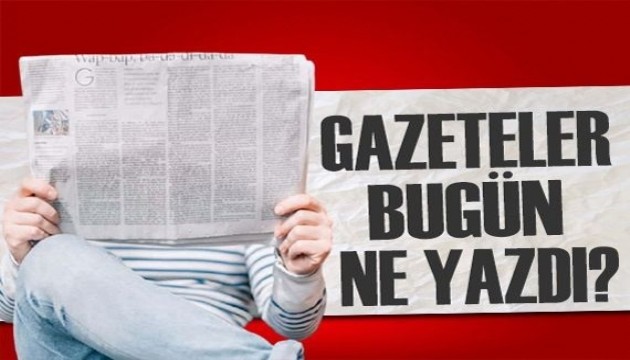 Gazeteler bugün ne yazdı? (14 Mayıs)